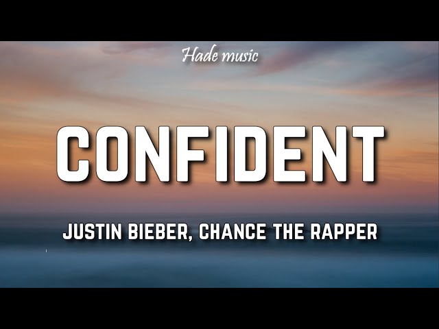 Justin Bieber - Confident (Lyrics) ft. Chance The Rapper