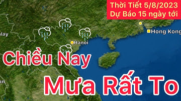 Dự báo Thời tiết hôm nay ngày 5 tháng 8 2023 | Liên tiếp mưa lớn | Chiều Mưa rất to