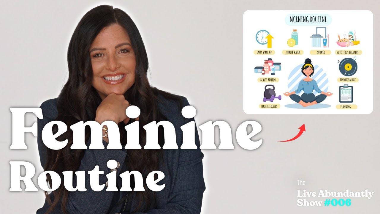The Most FEMININE Morning Routine | The Live Abundantly Show #006 - YouTube