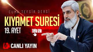 Kıyamet Suresi 19. Ayet Tefsiri | Alparslan Kuytul Hocaefendi