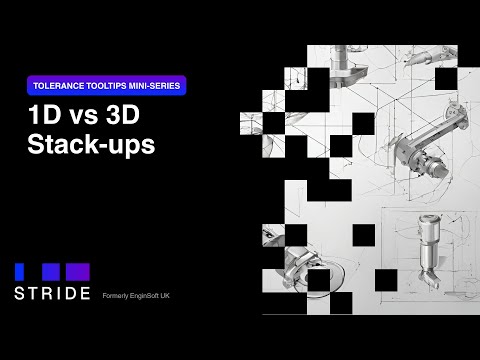 Tolerance Tooltips - 1D vs 3D Stack-ups