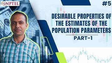 #5 Desirable Properties of the Estimates of the Population Parameters | Part 1