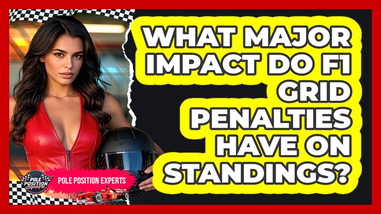 What Major Impact Do F1 Grid Penalties Have On Standings? - Pole Position Experts