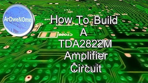 How To Make A TDA2822M Based Amplifier Circuit - ArDweNOme -