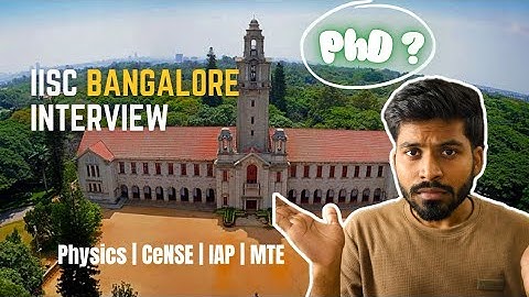 IISc Bangalore PhD Interview Experience | Physics, CeNSE, IAP, Materials | August cycle | Part-1