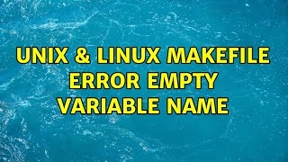 Unix & Linux: Makefile error: empty variable name