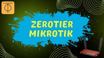ZeroTier Mikrotik Tutorial: Easy Configuration | Mikrotik and ZeroTier
