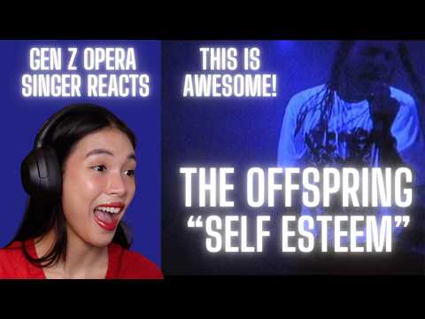 Gen Z Opera Singer Reacts To The Offspring - Self Esteem