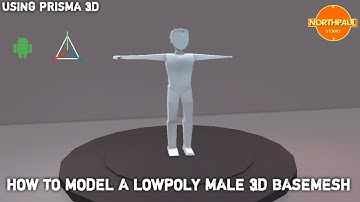 HOW TO MODEL A LOWPOLY MALE 3D BASEMESH USING PRISMA