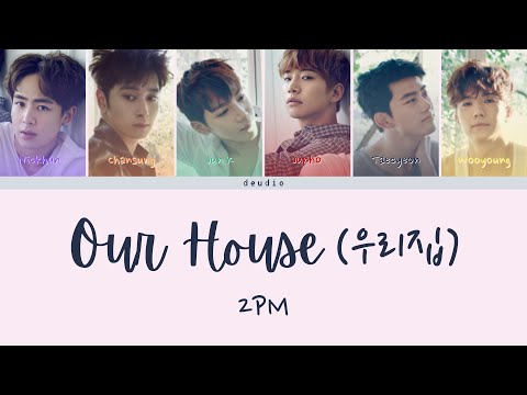 2PM - My House 우리집 [Color Coded Lyrics 가사 Han/Rom/Eng] - Deudio Channel 드디어