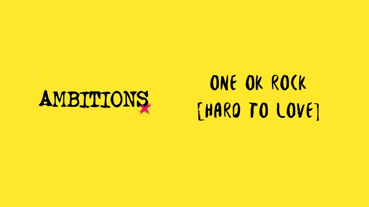 Hard To Love  ONE OK ROCK lyrics video