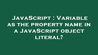 JavaScript : Variable as the property name in a JavaScript object literal