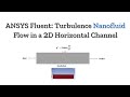 ANSYS Fluent Tutorial: Simulating Nanofluid Flow and Heat Transfer
