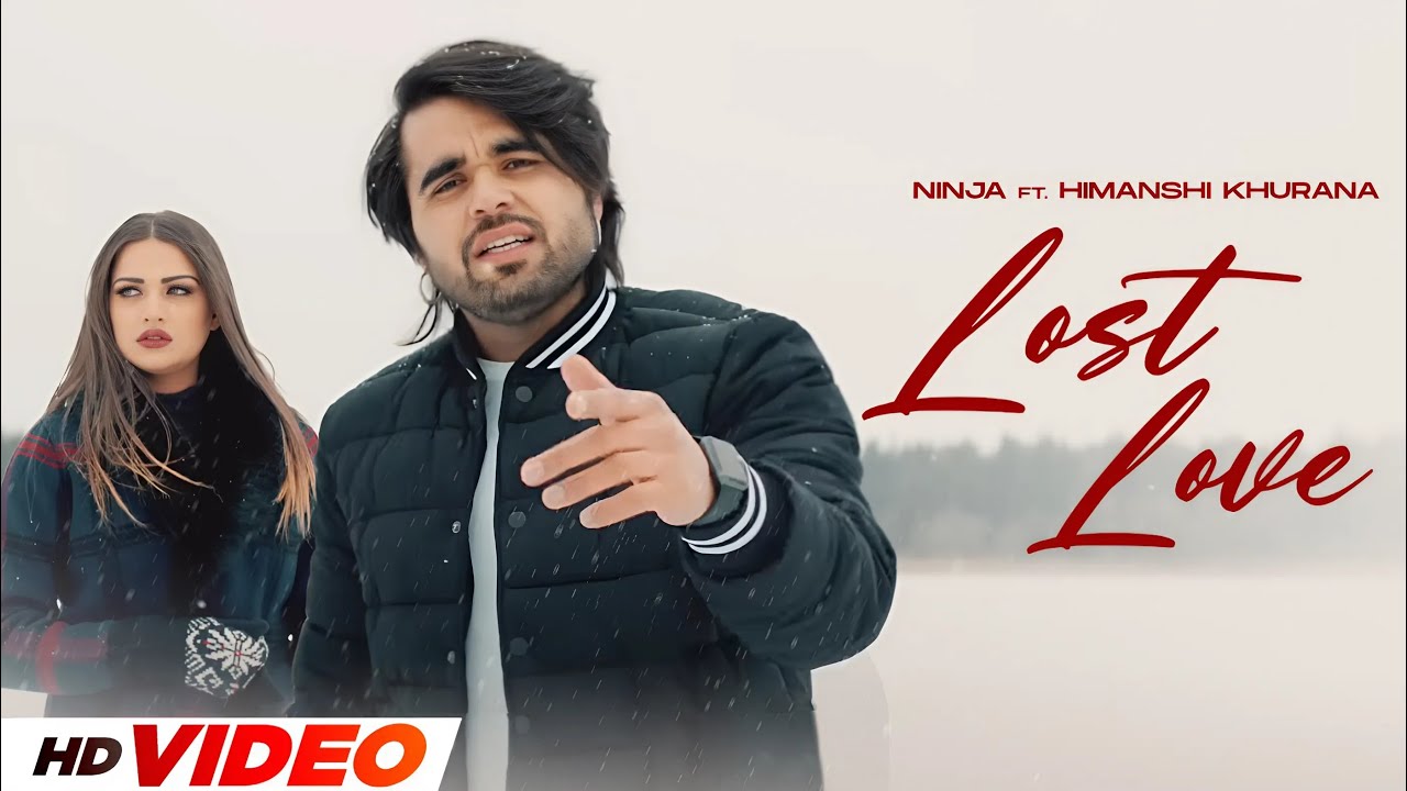 Lost Love (HD Video) | Ninja | Himanshi Khurana | New Punjabi