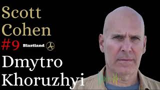 Scott Cohen  Curiosity Unplugged  Podcast 9 Blastland With Dmytro Khoruzhyi