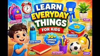 Speak &amp; Learn Everyday Objects 🎒📚 | Kids Pronunciation Practice 🗣️ | Early Learning Video
