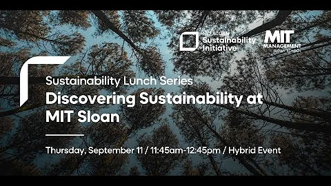 Discovering Sustainability at MIT Sloan | Sustainability Lunch Series
