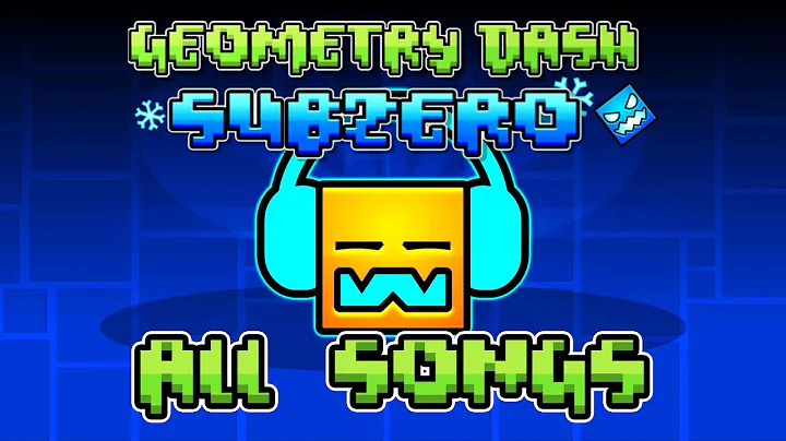 Geometry Dash SubZero All Songs