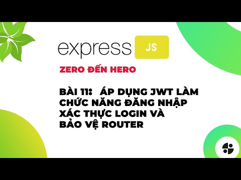 Video [ExpressJS] | #11 Áp dụng JWT làm chức năng đăng nhập,... - youtube