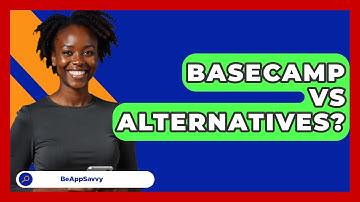 Basecamp Vs Alternatives? - Be App Savvy