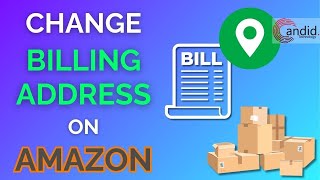 How to change the billing address on Amazon? | Candid.Technology