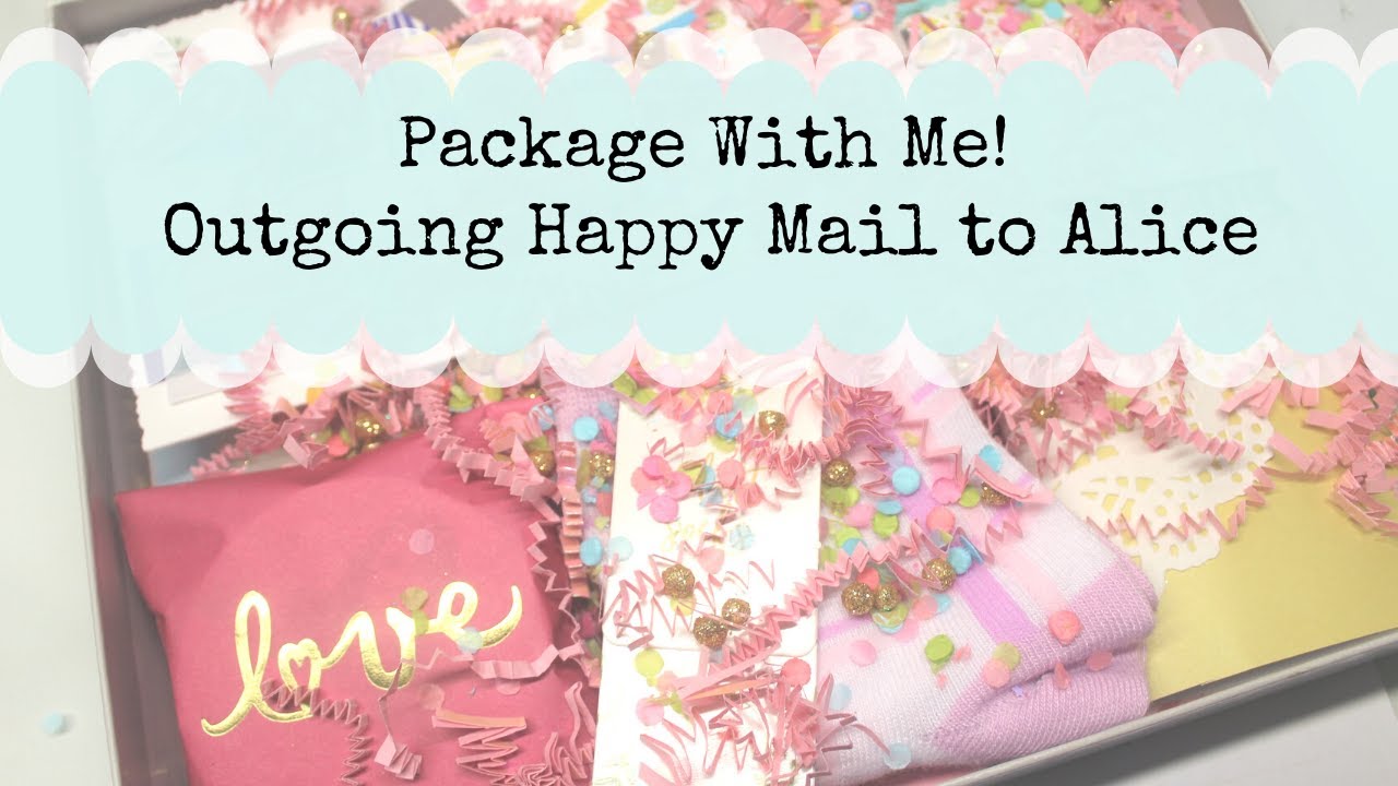 Package with Me! | Outgoing Happy Mail to Alice