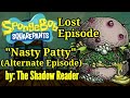 Spongebob Lost Episode: "The Nasty Patty" (Alternate Episode) by The Shadow Reader
