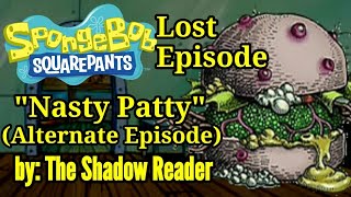Spongebob Lost Episode The Nasty Patty Alternate Episode By The Shadow Reader