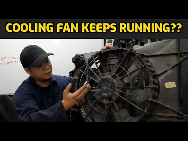 WHY RADIATOR COOLING FAN KEEPS RUNNING AND WON'T TURN OFF 