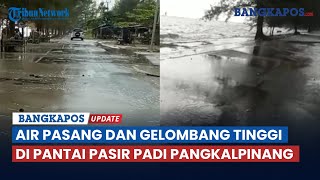 Air Pasang Dan Gelombang Tinggi Di Kawasan Pantai Pasir Padi Kota Pangkalpinang