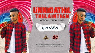 Unnidathil Thulainthen - Lyrical Video - Ganen -KabilanRam - GC PRODUCTION // KAIGEH RECORDS