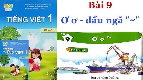 KẾT NỐI TRI THỨC | Tiếng Việt Lớp 1 Tập 1 | Bài 9 | Ơ ơ - dấu ngã "~"
