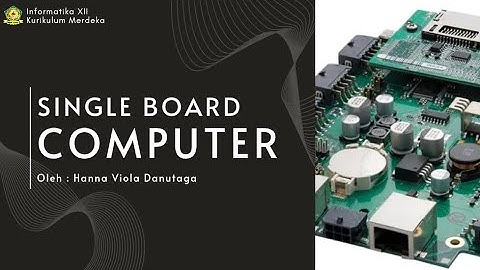 SINGLE BOARD COMPUTER (Pengertian, Jenis, dan Karakteristik) 