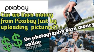 Can we Earn money from Pixabay just by uploading pictures