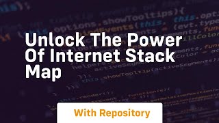 unlock the power of internet stack map