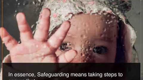 What is safeguarding and child protection?
