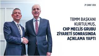 TBMM Başkanımız, CHP Meclis Grubu ziyareti sonrasında açıklama yaptı.