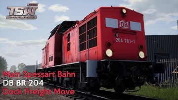 Dock Freight Move - Main Spessart Bahn - DB BR 204 - Train Sim World 2020