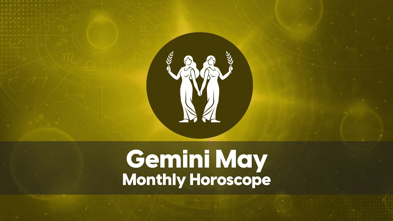 Gemini May 2023 Horoscope Monthly Horoscope YouTube
