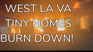 FIRE BURNS DOWN VETERAN’S TINY HOMES AT WEST LA VA