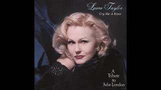 CRY ME A RIVER - LAURA TAYLOR