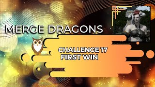Merge Dragons | Challenge 17 | First Clear 13m 31s   | 3 Stars 🌟🌟🌟| With Commentary