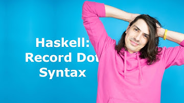 Haskell: RecordDotSyntax