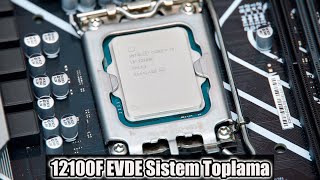 12. Nesil I3 12100F Ile Evde Bilgisayar Toplama Eski Bilgisayarımı Yeniliyorum