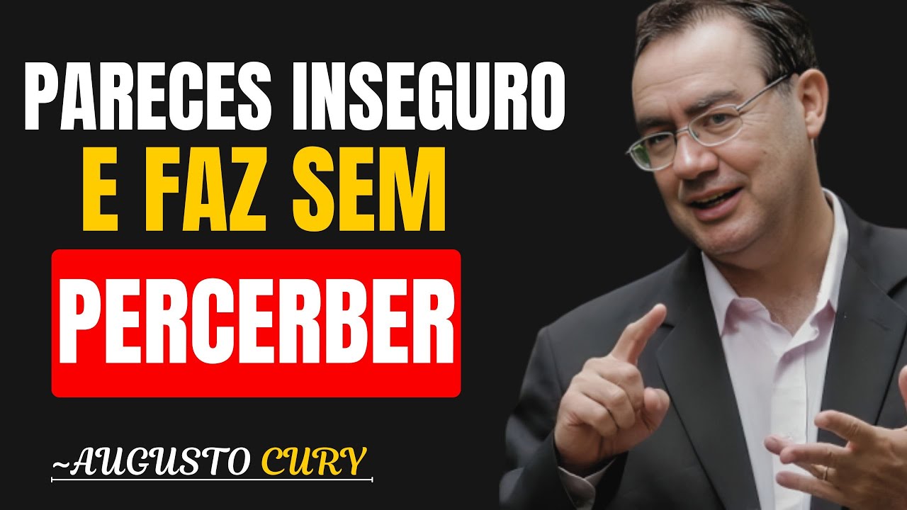 10 Things You Do That Make People Think You're Insecure | Augusto Cury