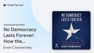 No Democracy Lasts Forever: How the… by Erwin Chemerinsky · Audiobook preview