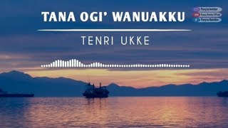 TANA OGI' WANUAKKU - TENRI UKKE || VIDEO LIRIK \u0026 TERJEMAHAN by faeyza ramdan