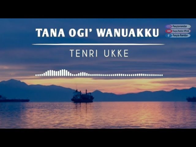 TANA OGI' WANUAKKU - TENRI UKKE || VIDEO LIRIK & TERJEMAHAN by faeyza ramdan class=