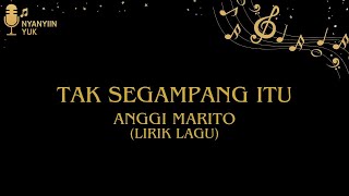 Download Lagu ANGGI MARITO - TAK SEGAMPANG ITU (LIRIK) MP3 Download Lagu ANGGI MARITO - TAK SEGAMPANG ITU (LIRIK) MP3