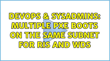 DevOps & SysAdmins: Multiple PXE boots on the same subnet for RIS and WDS (3 Solutions!!)